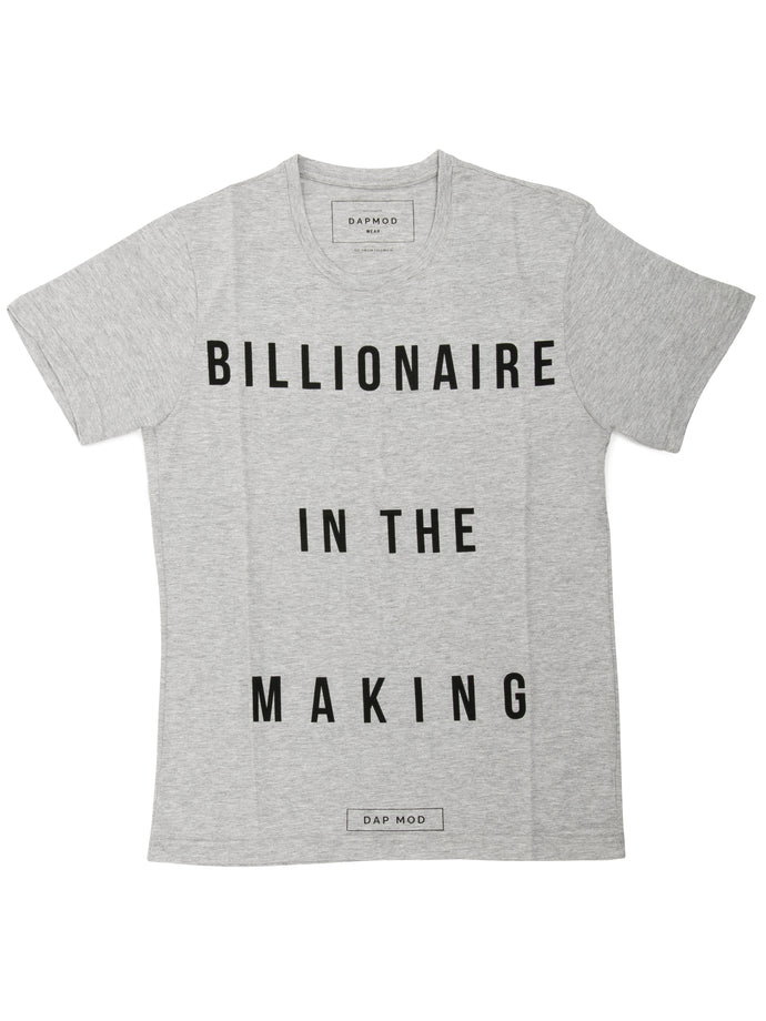 T SHIRT BILLIONAIRE IN THE MAKING GREY